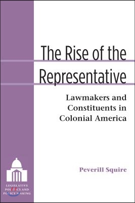 The Rise of the Representative: Lawmakers and Constituents in Colonial America