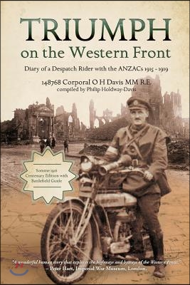 Triumph on the Western Front: Diary of a Despatch Rider with the ANZACs 1915-1919