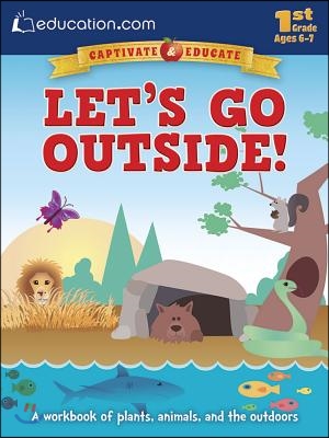 Let&#39;s Go Outside!: A Workbook of Plants, Animals, and the Outdoors