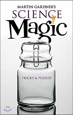 Martin Gardner's Science Magic: Tricks & Puzzles