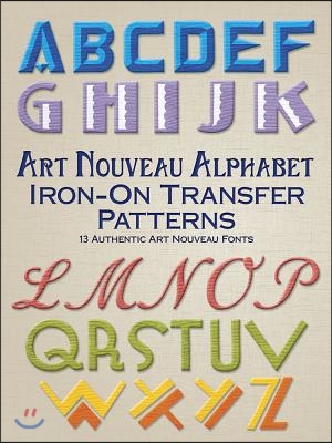 Art Nouveau Alphabet Iron-On Transfer Patterns: 13 Authentic Art Nouveau Fonts