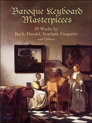 Baroque Keyboard Masterpieces: 39 Works by Bach, Handel, Scarlatti, Couperin and Others