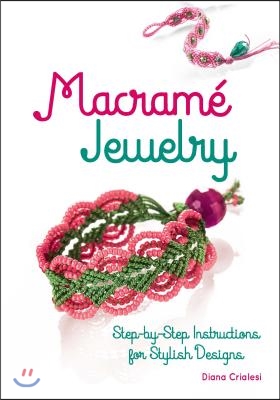 Macram&#233; Jewelry: Step-By-Step Instructions for Stylish Designs