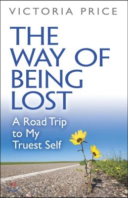 The Way of Being Lost: A Road Trip to My Truest Self