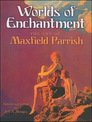 Worlds of Enchantment: The Art of Maxfield Parrish