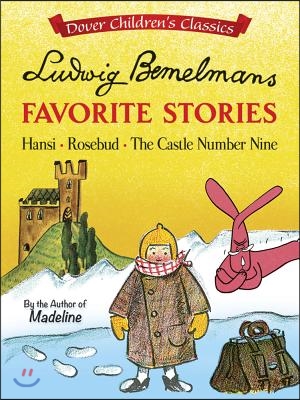 Ludwig Bemelmans Favorite Stories: Hansi, Rosebud and the Castle No. 9