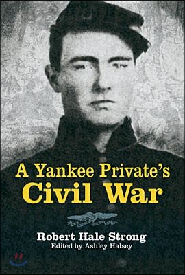 A Yankee Private&#39;s Civil War