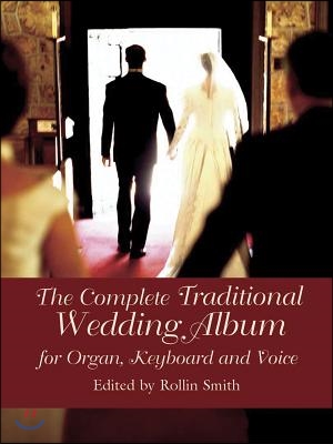 The Complete Traditional Wedding Album: For Organ, Keyboard and Voice