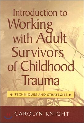 Introduction to Working with Adult Survivors of Childhood Trauma