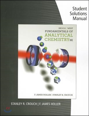 Student Solutions Manual for Skoog/West/Holler/Crouch&#39;s Fundamentals of Analytical Chemistry, 9th