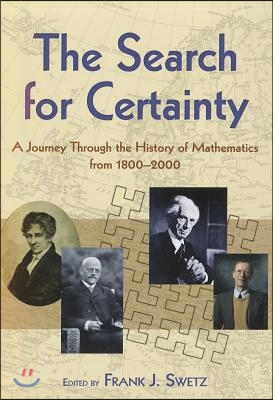 The Search for Certainty: A Journey Through the History of Mathematics, 1800-2000