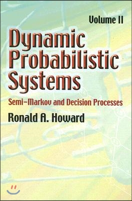 Dynamic Probabilistic Systems: Semi-Markov and Decision Processes