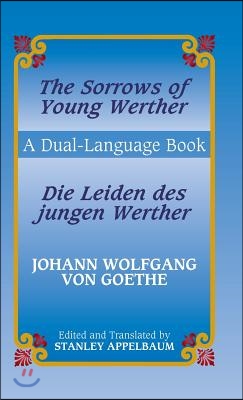 The Sorrows of Young Werther/Die Leiden Des Jungen Werther: A Dual-Language Book