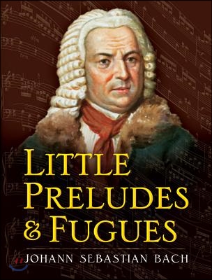 Little Preludes and Fugues