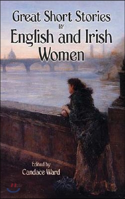 Great Short Stories by English and Irish Women