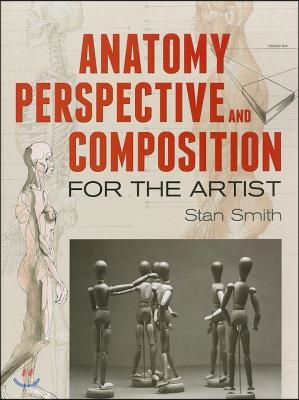 Anatomy, Perspective and Composition for the Artist