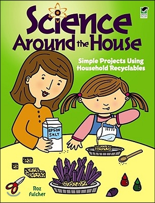 Science Around the House: Simple Projects Using Household Recyclables