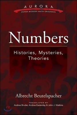 Numbers: Histories, Mysteries, Theories