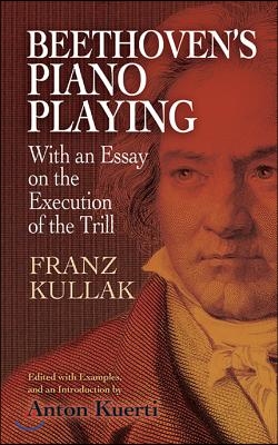 Beethoven's Piano Playing: With an Essay on the Execution of the Trill
