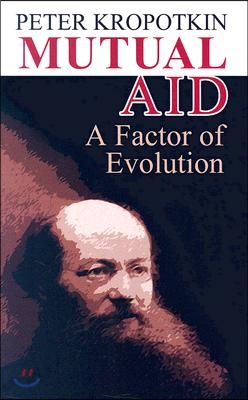 Mutual Aid: A Factor of Evolution