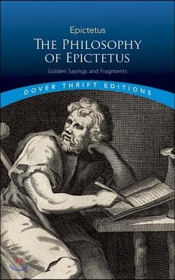 The Philosophy of Epictetus: Golden Sayings and Fragments