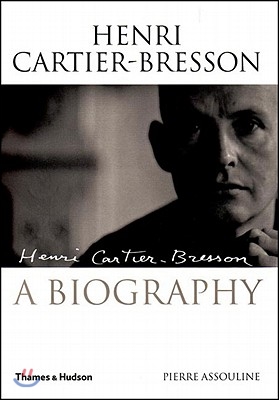 Henri Cartier-Bresson: A Biography