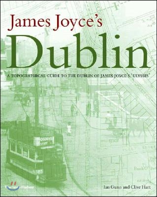 James Joyce&#39;s Dublin: A Topographical Guide to the Dublin of Ulysses