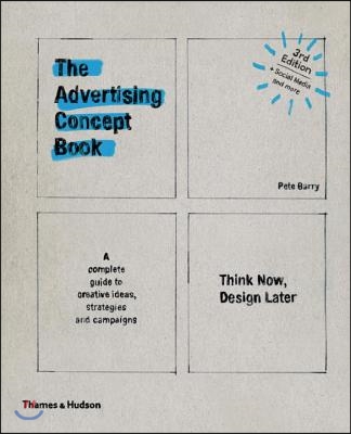 Advertising Concept Book 3e: Think Now, Design Later