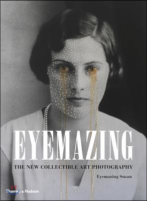 Eyemazing: The New Collectible Art Photography