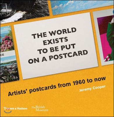 The World Exists to Be Put on a Postcard: Artists&#39; Postcards from 1960 to Now