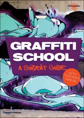 Graffiti School: A Student Guide and Teacher&#39;s Manual