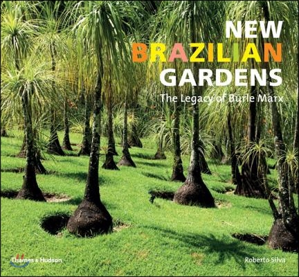 New Brazilian Gardens: The Legacy of Burle Marx