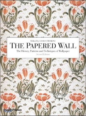 The Papered Wall: The History, Patterns and Techniques of Wallpaper