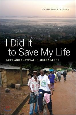 I Did It to Save My Life: Love and Survival in Sierra Leone Volume 24