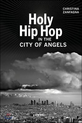 Holy Hip Hop in the City of Angels: Volume 19