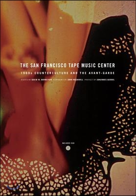 The San Francisco Tape Music Center: 1960s Counterculture and the Avant-Garde