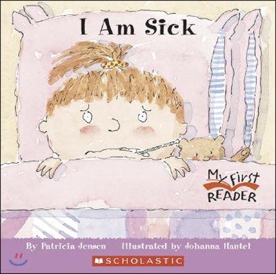 I Am Sick (My First Reader)