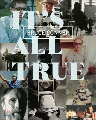 Bruce Conner: It&#39;s All True