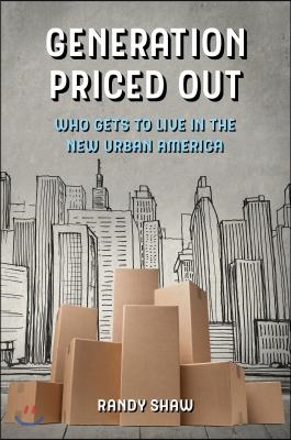 Generation Priced Out: Who Gets to Live in the New Urban America