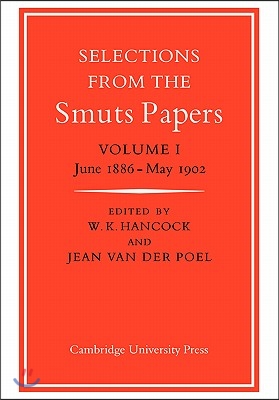 Selections from the Smuts Papers: Volume 1, June 1886-May 1902