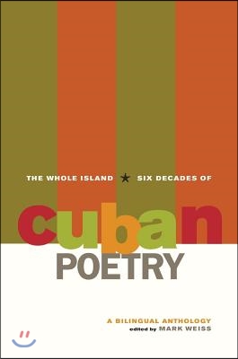 The Whole Island: Six Decades of Cuban Poetry: A Bilingual Anthology