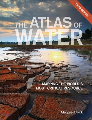 The Atlas of Water: Mapping the World&#39;s Most Critical Resource