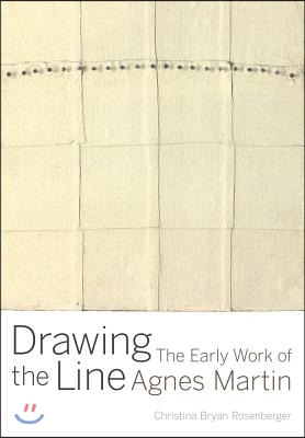 Drawing the Line: The Early Work of Agnes Martin