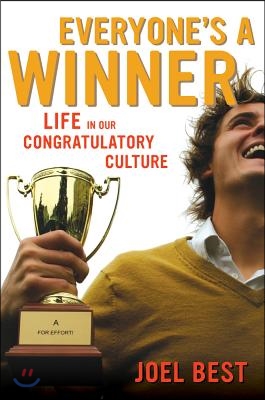 Everyone&#39;s a Winner: Life in Our Congratulatory Culture