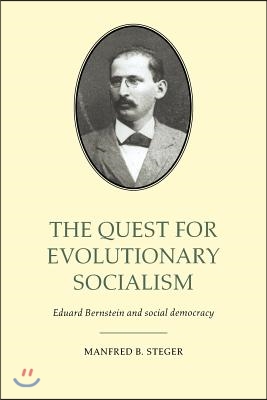 The Quest for Evolutionary Socialism: Eduard Bernstein and Social Democracy