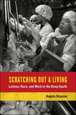 Scratching Out a Living: Latinos, Race, and Work in the Deep Southvolume 38