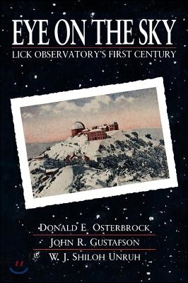 Eye on the Sky: Lick Observatory&#39;s First Century