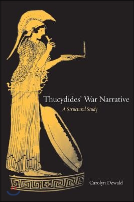 Thucydides&#39; War Narrative: A Structural Study