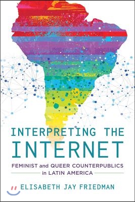 Interpreting the Internet: Feminist and Queer Counterpublics in Latin America
