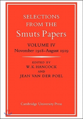 Selections from the Smuts Papers: Volume 4, November 1918-August 1919